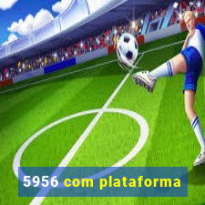 5956 com plataforma